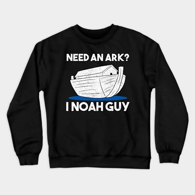 Need An Ark I Noah Guy Funny Bible Religion Crewneck Sweatshirt by Crazy Shirts